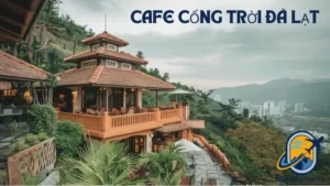 Top 20 Cafe Cổng Trời Đà Lạt