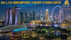 Du Lịch Singapore 3 Ngày 2 Đêm Giá Rẻ